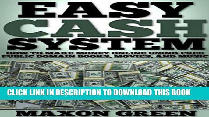 [Read] Ebook Easy Cash System: How to Make Money Online Using Free Public Domain Books, Movies,