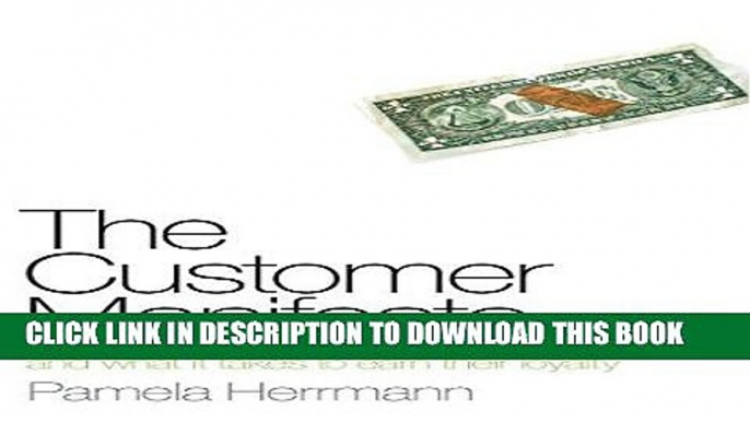 [Read] Ebook The Customer Manifesto: How Business Has Failed Customers And What It Takes To Earn