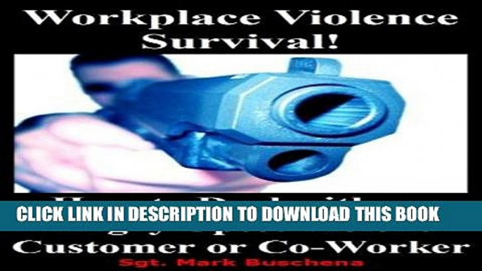 [Read] Ebook "Workplace Violence Survival!" How to Deal with an Angry Upset Violent Customer or