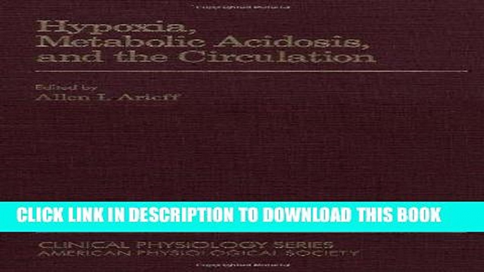 [Read PDF] Hypoxia, Metabolic Acidosis, and the Circulation (Clinical Physiology Series) Ebook Free