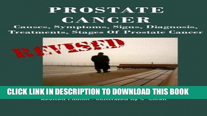 Best Seller Prostate Cancer: Causes, Symptoms, Signs, Diagnosis, Treatments, Stages.  What You