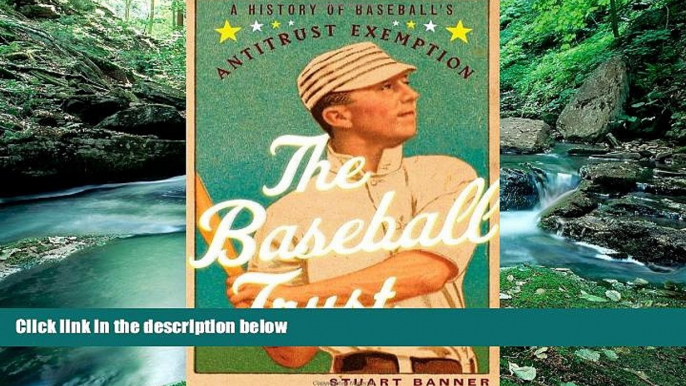 Big Deals  The Baseball Trust: A History of Baseball s Antitrust Exemption  Best Seller Books Most