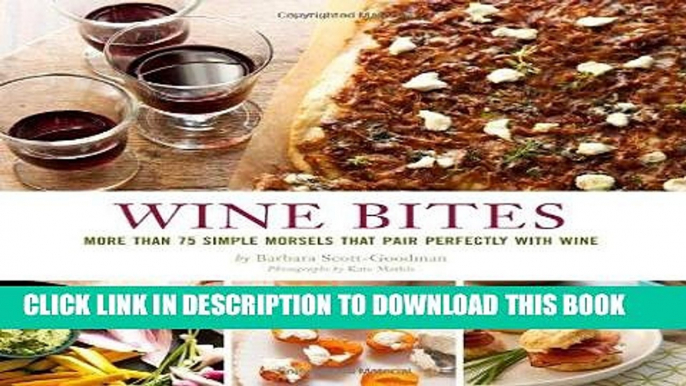 [PDF] Wine Bites: Simple Morsels That Pair Perfectly with Wine Full Colection