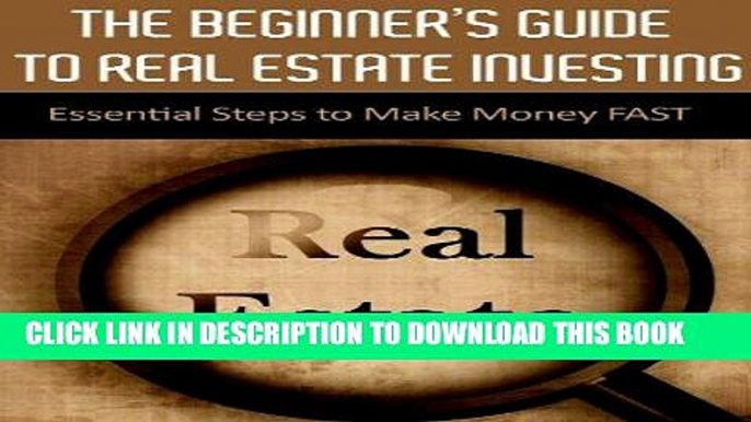 [New] Ebook Real Estate Investing: Real Estate Investing Secrets - The Beginner s Guide to Make