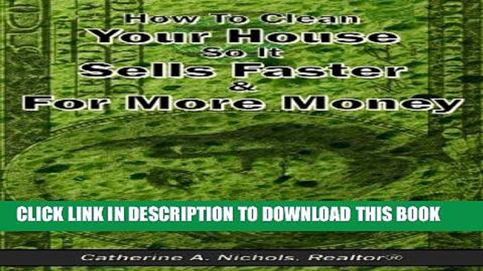 [New] Ebook How to Clean Your Home So It Sells Faster and for More Money [Booklet] Free Online