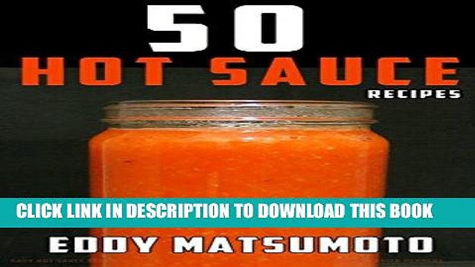 [Free Read] 50 Hot Sauce Recipes: Easy hot sauce recipes you can make at home from scratch with