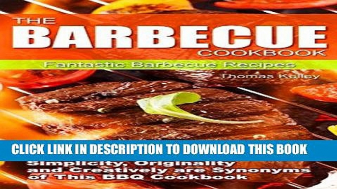 [Free Read] The Barbecue Cook Book: Simplicity, Originality, and Creatively are Synonyms of This