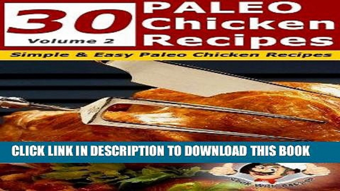 [Free Read] 30 Paleo Chicken Recipes - Simple and Easy Paleo Chicken Recipes (Volume 2) (Paleo