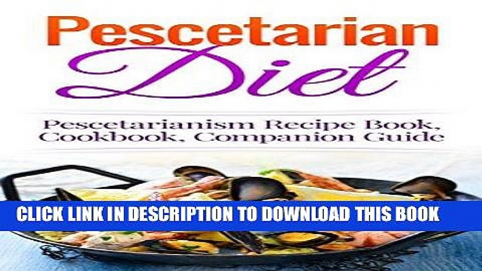 [Free Read] Pescetarian Diet: Pescetarianism Recipe Book, Cookbook, Companion Guide (Seafood Plan,