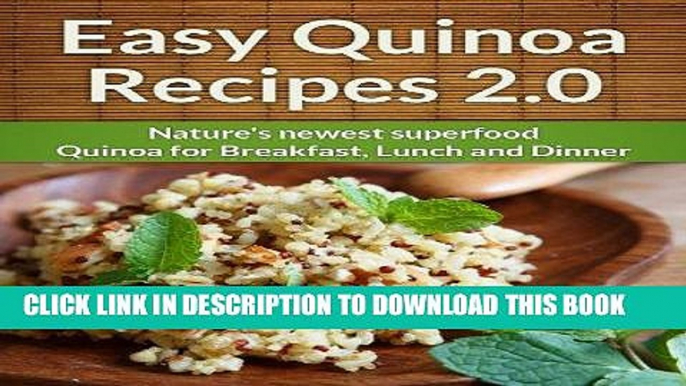 [Free Read] Easy Quinoa Recipes 2.0 : Natures Newest Superfood For Breakfast, Lunch And Dinner