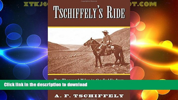 READ BOOK  Tschiffely s Ride: Ten Thousand Miles in the Saddle from Southern Cross to Pole Star