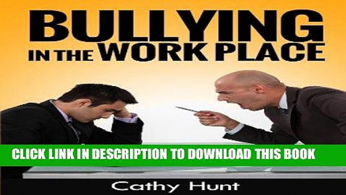 [New] Ebook Bullying in the Workplace:: The Complete Guide to Dealing with Bullying in the
