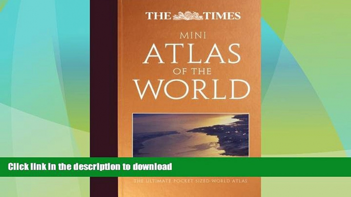 READ BOOK  The Times Mini Atlas of the World: The Ultimate Pocket Sized World Atlas (The Times