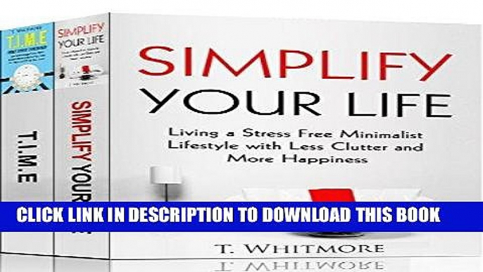 Best Seller Minimalist: 2 Manuscripts - Simplify Your Life, T.I.M.E Things I Must Experience Free