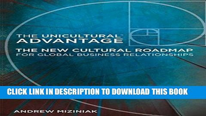 Best Seller The Unicultural Advantage: The New Cultural Roadmap For Global Business Relationships