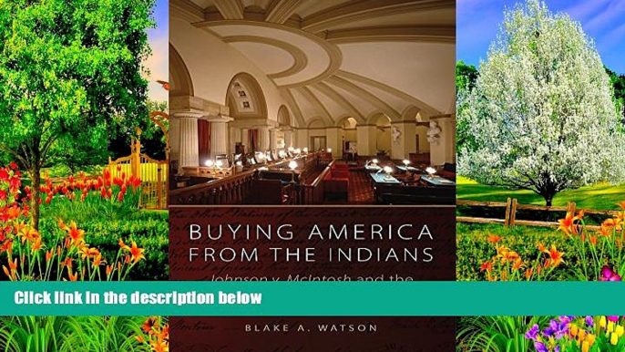 Big Deals  Buying America from the Indians: Johnson v. McIntosh and the History of Native Land