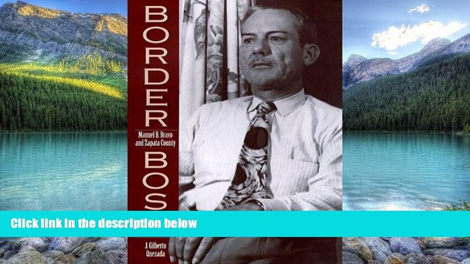 Big Deals  Border Boss: Manuel B. Bravo and Zapata County (Canseco-Keck History Series)  Best