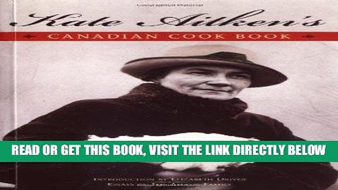 [EBOOK] DOWNLOAD Kate Aitken s Canadian Cook Book (Classic Canadian Cookbook Series) READ NOW