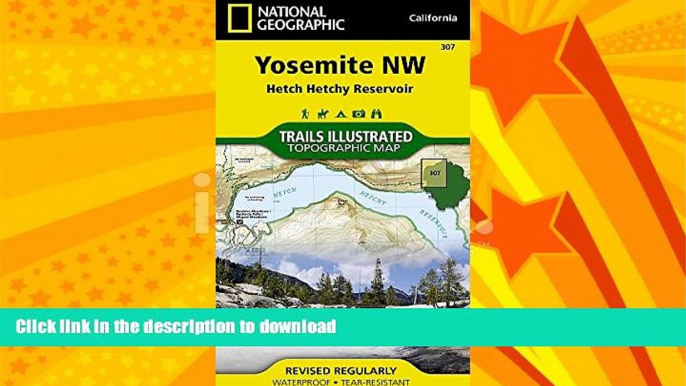 READ BOOK  Yosemite NW: Hetch Hetchy Reservoir (National Geographic Trails Illustrated Map)  BOOK