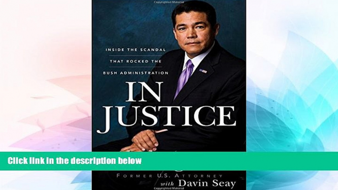 READ FULL  In Justice: Inside the Scandal That Rocked the Bush Administration  READ Ebook Full