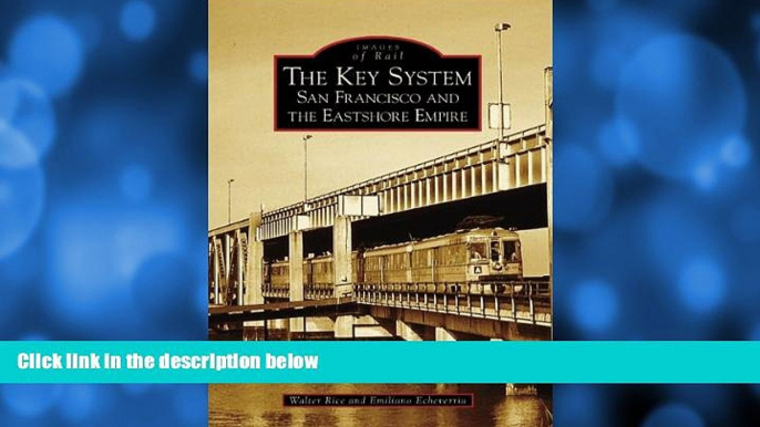 Choose Book The Key System: San Francisco and the Eastshore Empire (CA) (Images of Rail)