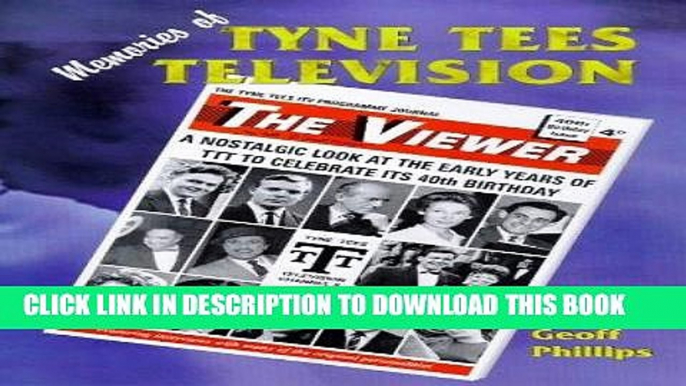 [EBOOK] DOWNLOAD Memories of Tyne Tees Television: A Nostalgic Look at the Early Years of the