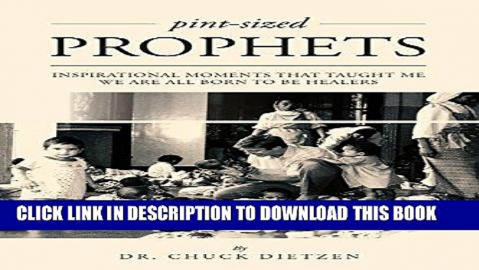 [Read] Ebook Pint-sized Prophets: Inspirational Moments That Taught Me We Are All Born To Be