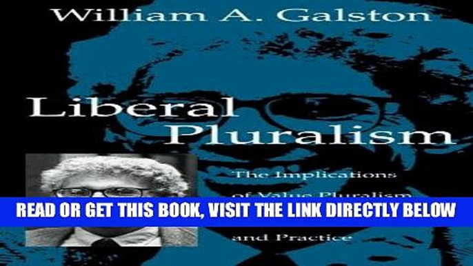 [EBOOK] DOWNLOAD Liberal Pluralism: The Implications of Value Pluralism for Political Theory and