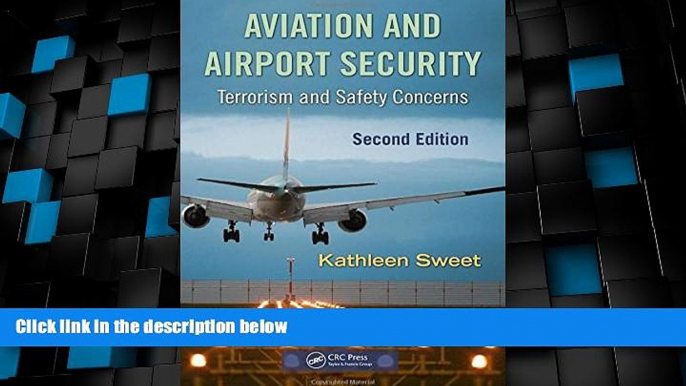 Must Have PDF  Aviation and Airport Security: Terrorism and Safety Concerns, Second Edition  Best