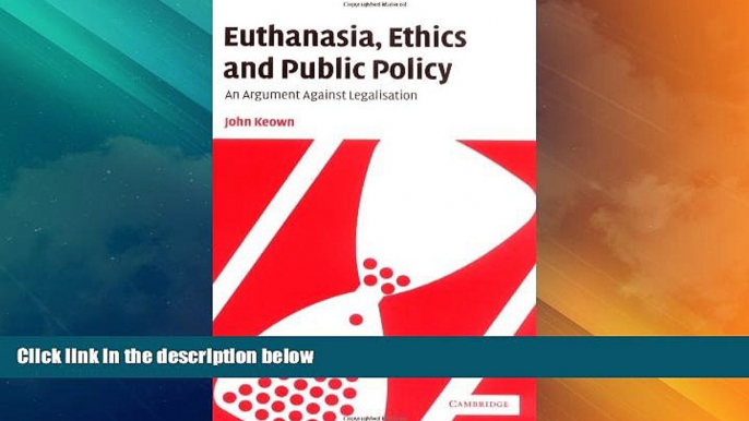 Must Have PDF  Euthanasia, Ethics and Public Policy: An Argument Against Legalisation  Best Seller