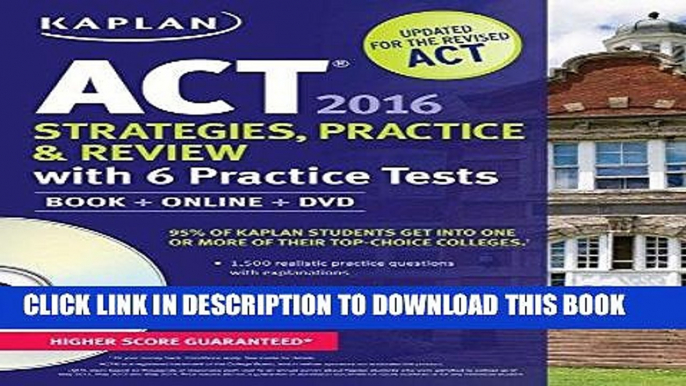 Read Now Kaplan ACT 2016 Strategies, Practice and Review with 6 Practice Tests: Book + Online +