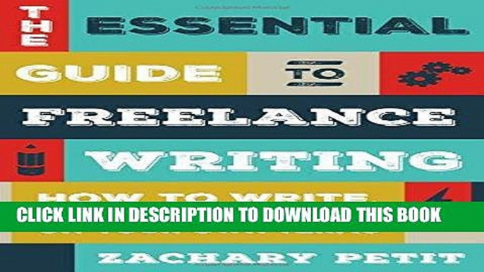 [Read] Ebook The Essential Guide to Freelance Writing: How to Write, Work, and Thrive on Your Own