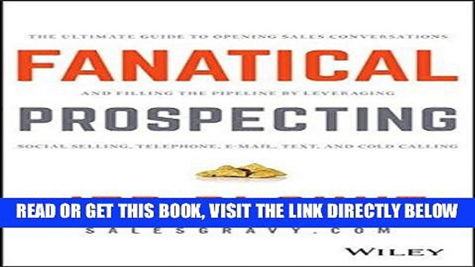 [EBOOK] DOWNLOAD Fanatical Prospecting: The Ultimate Guide to Opening Sales Conversations and