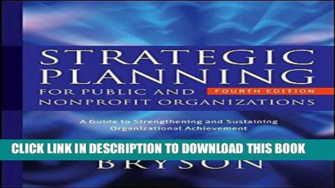 [Free Read] Strategic Planning for Public and Nonprofit Organizations: A Guide to Strengthening