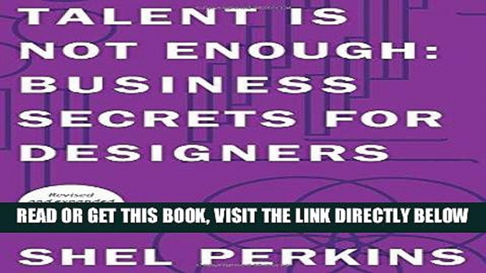 [EBOOK] DOWNLOAD Talent is Not Enough: Business Secrets for Designers (3rd Edition) (Graphic