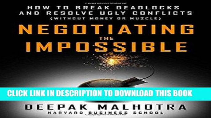 [Free Read] Negotiating the Impossible: How to Break Deadlocks and Resolve Ugly Conflicts (without