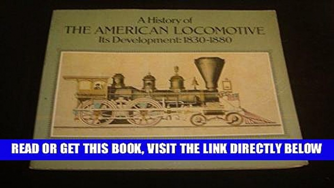 [READ] EBOOK A History of The American Locomotive : Its Development 1830 - 1880 BEST COLLECTION