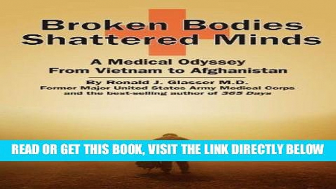 [Free Read] Broken Bodies, Shattered Minds: A Medical Odyssey from Vietnam to Afghanistan Free