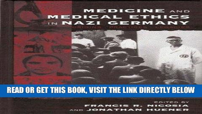 [Free Read] Medicine and Medical Ethics in Nazi Germany: Origins, Practices, Legacies Full Online