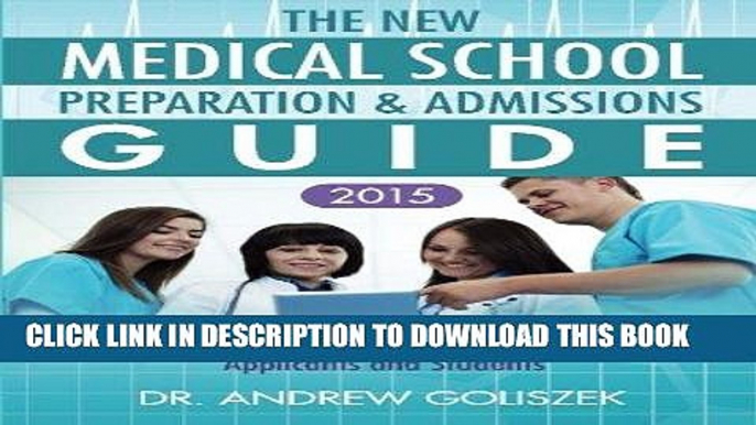 Read Now The New Medical School Preparation   Admissions Guide, 2015: New   Updated for Tomorrow s