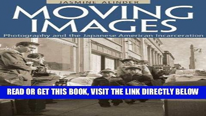 [EBOOK] DOWNLOAD Moving Images: Photography and the Japanese American Incarceration (Asian