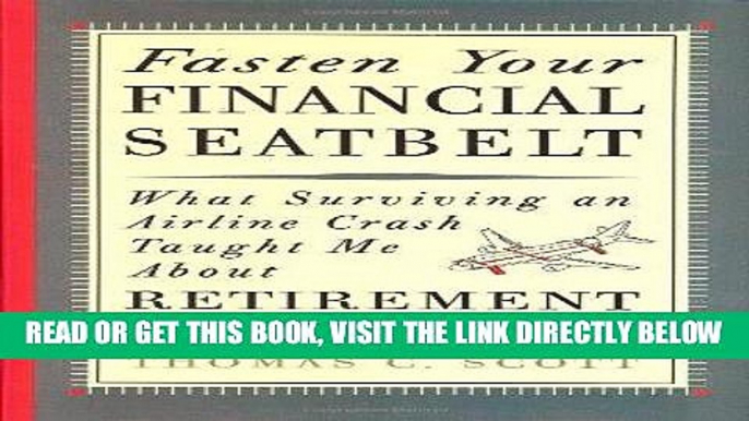 [PDF] FREE Fasten Your Financial Seatbelt: What Surviving an Airline Crash Taught Me About