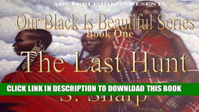 [Free Read] The Last Hunt: Our Black Is Beautiful Series Free Online