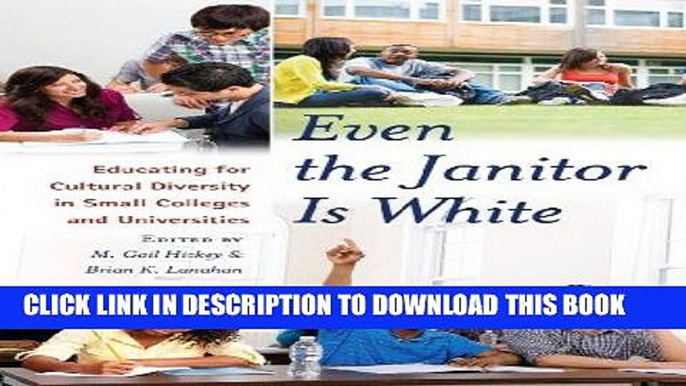 Read Now Even the Janitor Is White: Educating for Cultural Diversity in Small Colleges and