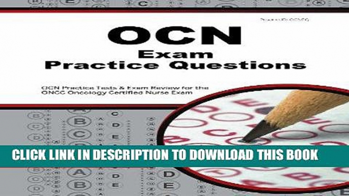 [New] Ebook OCN Exam Practice Questions: OCN Practice Tests   Exam Review for the ONCC Oncology