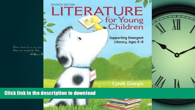 READ THE NEW BOOK Literature for Young Children: Supporting Emergent Literacy, Ages 0-8 (7th