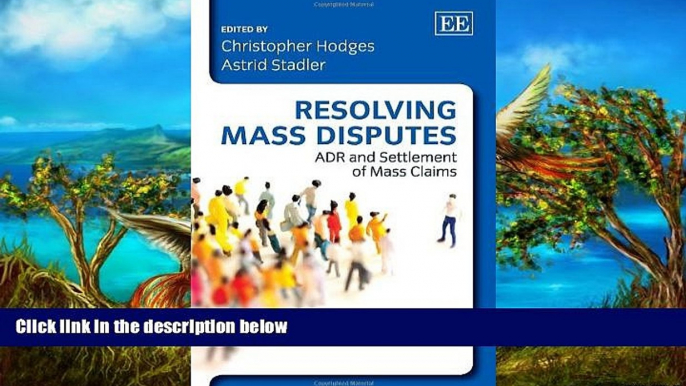 Big Deals  Resolving Mass Disputes: ADR and Settlement of Mass Claims  Full Read Best Seller