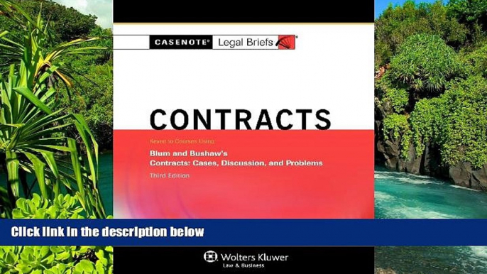 READ FULL  Casenotes Legal Briefs: Contracts Keyed to Blum   Bushaw, Third Edition (Casenote Legal