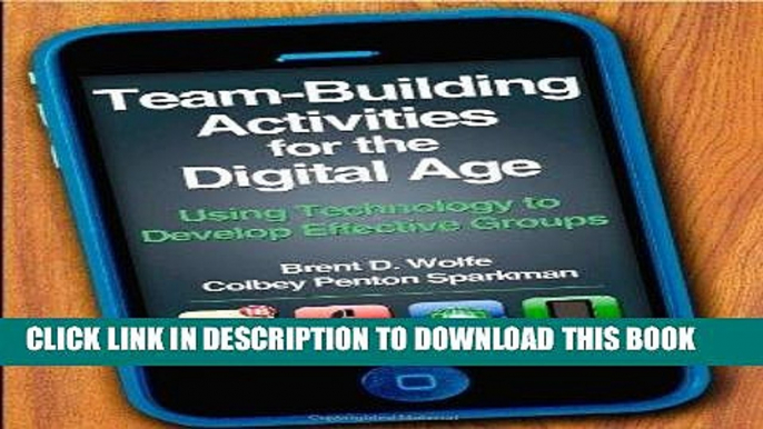 Read Now Team-Building Activities for the Digital Age: Using Technology to Develop Effective