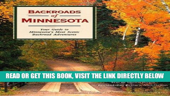 [READ] EBOOK Backroads of Minnesota: Your Guide to Minnesota s Most Scenic Backroad Adventures